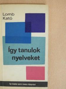 Lomb Kató - Így tanulok nyelveket [antikvár]