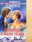 Kathleen E. Woodiwiss - Rózsaszál a fagyos télben [antikvár]