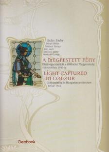 Szűcs Endre, Dörgő Miklós, Földényi György, Fűri Judit, Gonzales Gábor, Obreczán György - A megfestett fény / Light Captured in Colour [antikvár]