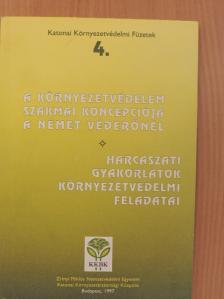 Sipőcz András - A környezetvédelem szakmai koncepciója a Német Szövetségi Véderőnél/A harcászati gyakorlatok környezetvédelmi feladatai [antikvár]