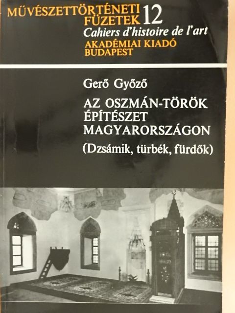 Gerő Győző - Az oszmán-török építészet Magyarországon [antikvár]