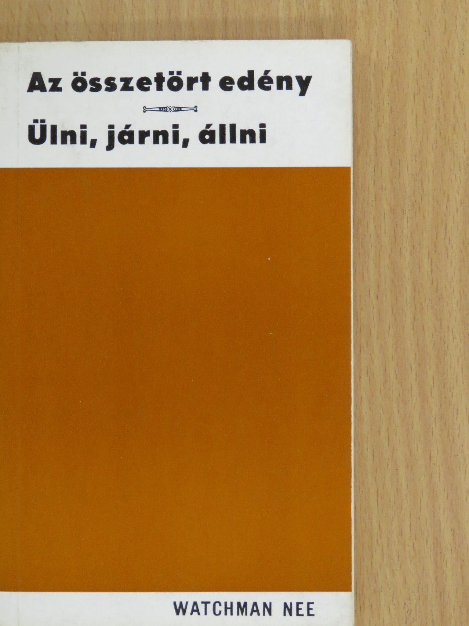 Watchman Nee - Az összetört edény/Ülni, járni, állni [antikvár]