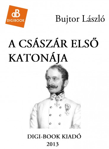 László Bujtor - A Császár első katonája [eKönyv: epub, mobi]