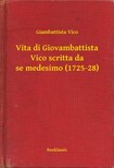 Vico, Giambattista - Vita di Giovambattista Vico scritta da se medesimo (1725-28) [eKönyv: epub, mobi]