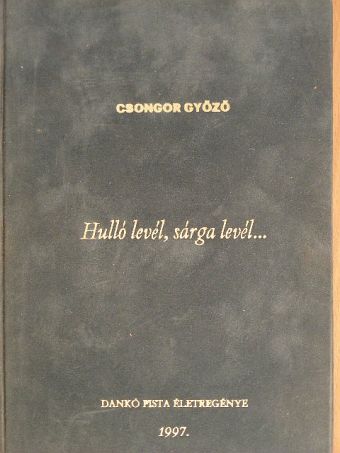 Csongor Győző - Hulló levél, sárga levél... [antikvár]