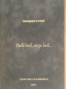 Csongor Győző - Hulló levél, sárga levél... [antikvár]