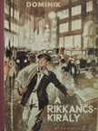 Hans Dominik - A rikkancskirály [antikvár]