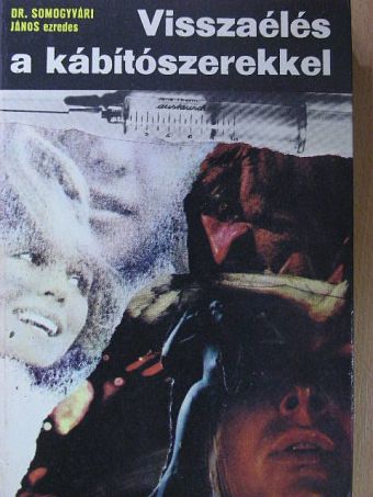 Dr. Somogyvári János - Visszaélés a kábítószerekkel [antikvár]