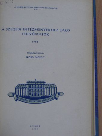 A szegedi intézményekhez járó folyóiratok 1955 [antikvár]
