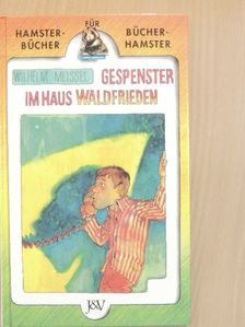 Wilhelm Meissel - Gespenster im Haus Waldfrieden [antikvár]
