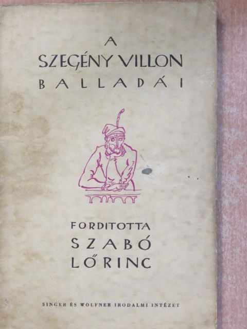 Francois Villon - A szegény Villon tiz balladája és A szép fegyverkovácsné panasza [antikvár]