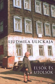 Ljudmila Ulickaja - Elsők és utolsók - Válogatott elbeszélések