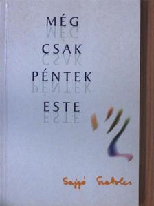 Sajgó Szabolcs - Még csak péntek este (dedikált példány) [antikvár]