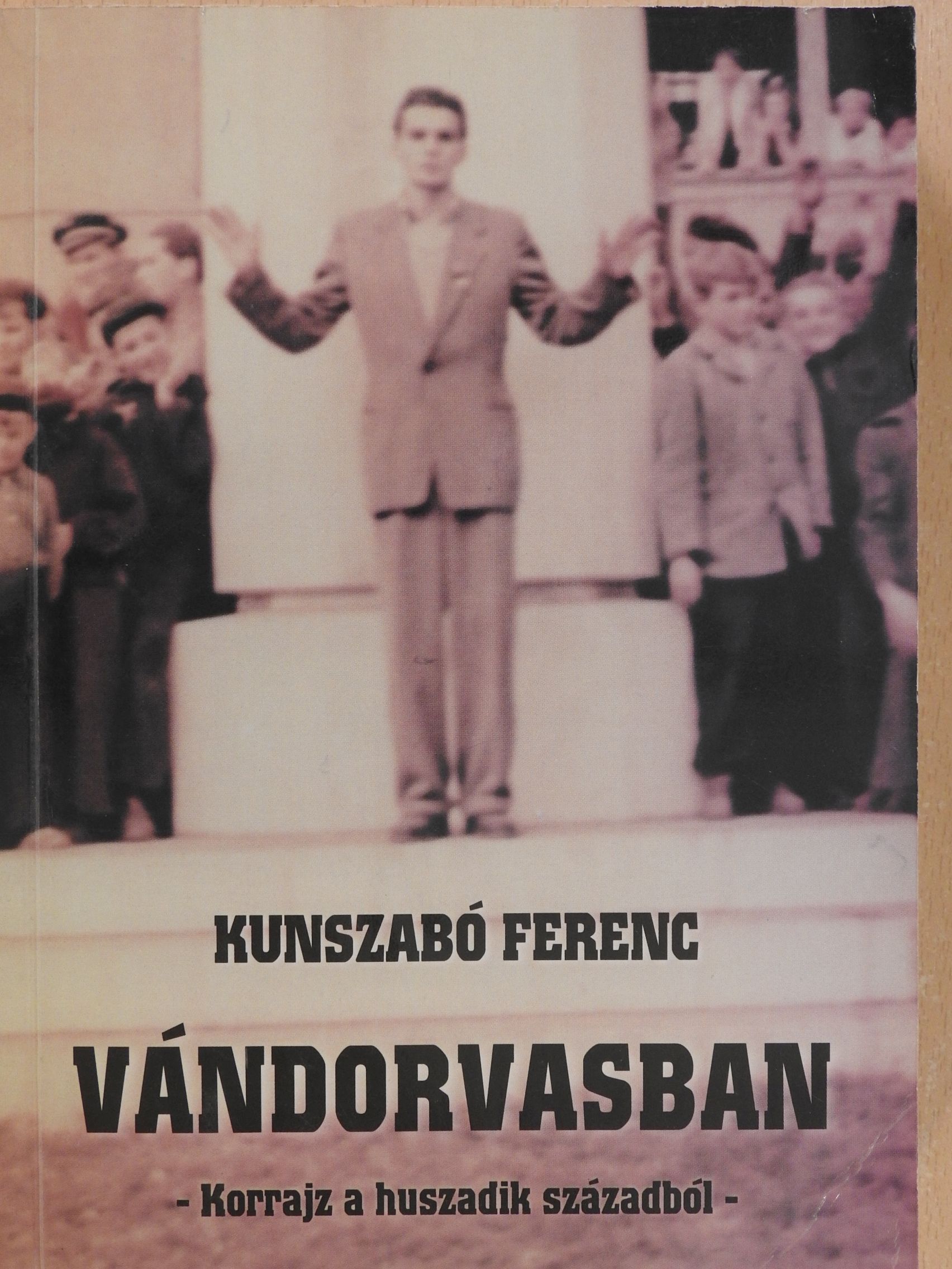 Kunszabó Ferenc - Vándorvasban (aláírt példány) [antikvár]