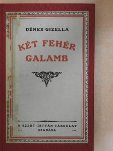 Dénes Gizella - Két fehér galamb [antikvár]