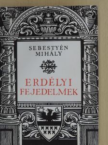 Sebestyén Mihály - Erdélyi fejedelmek [antikvár]
