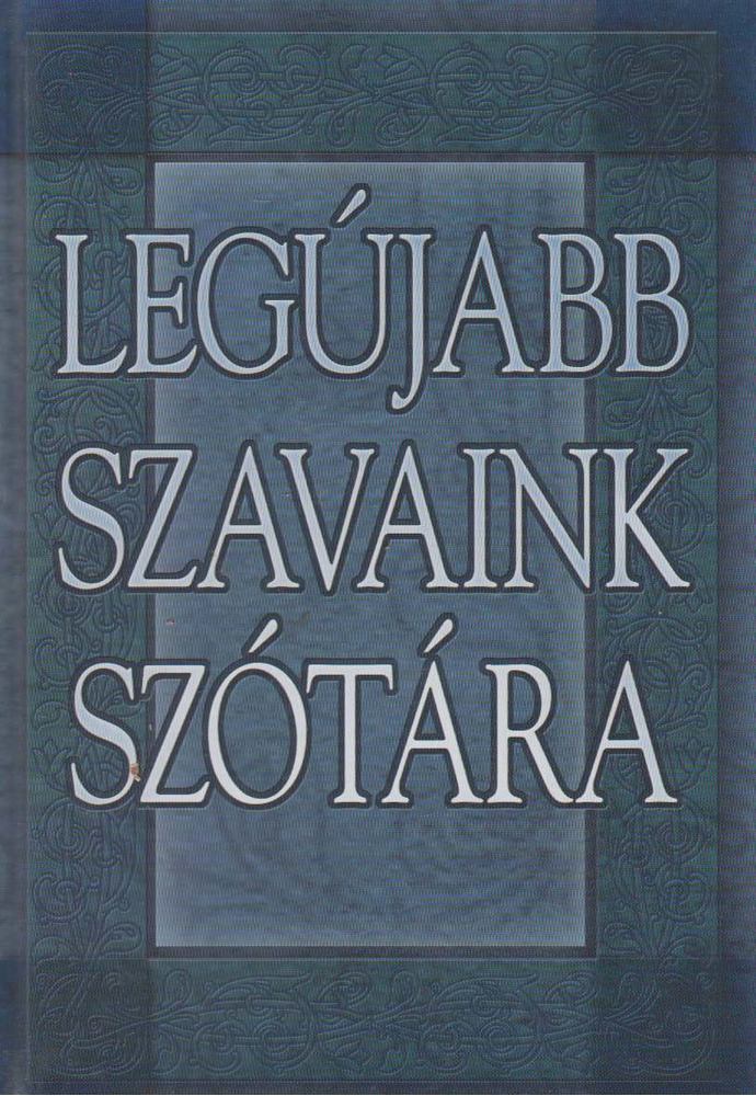 GERENCSÉR FERENC (SZERK.) - Legújabb szavaink szótára [antikvár]