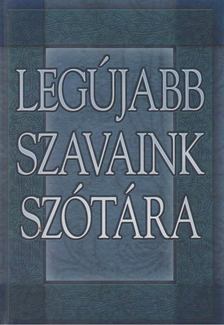 GERENCSÉR FERENC (SZERK.) - Legújabb szavaink szótára [antikvár]