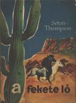Ernest Seton-Thompson - A fekete ló [antikvár]