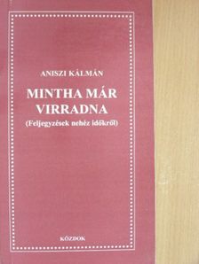 Aniszi Kálmán - Mintha már virradna [antikvár]