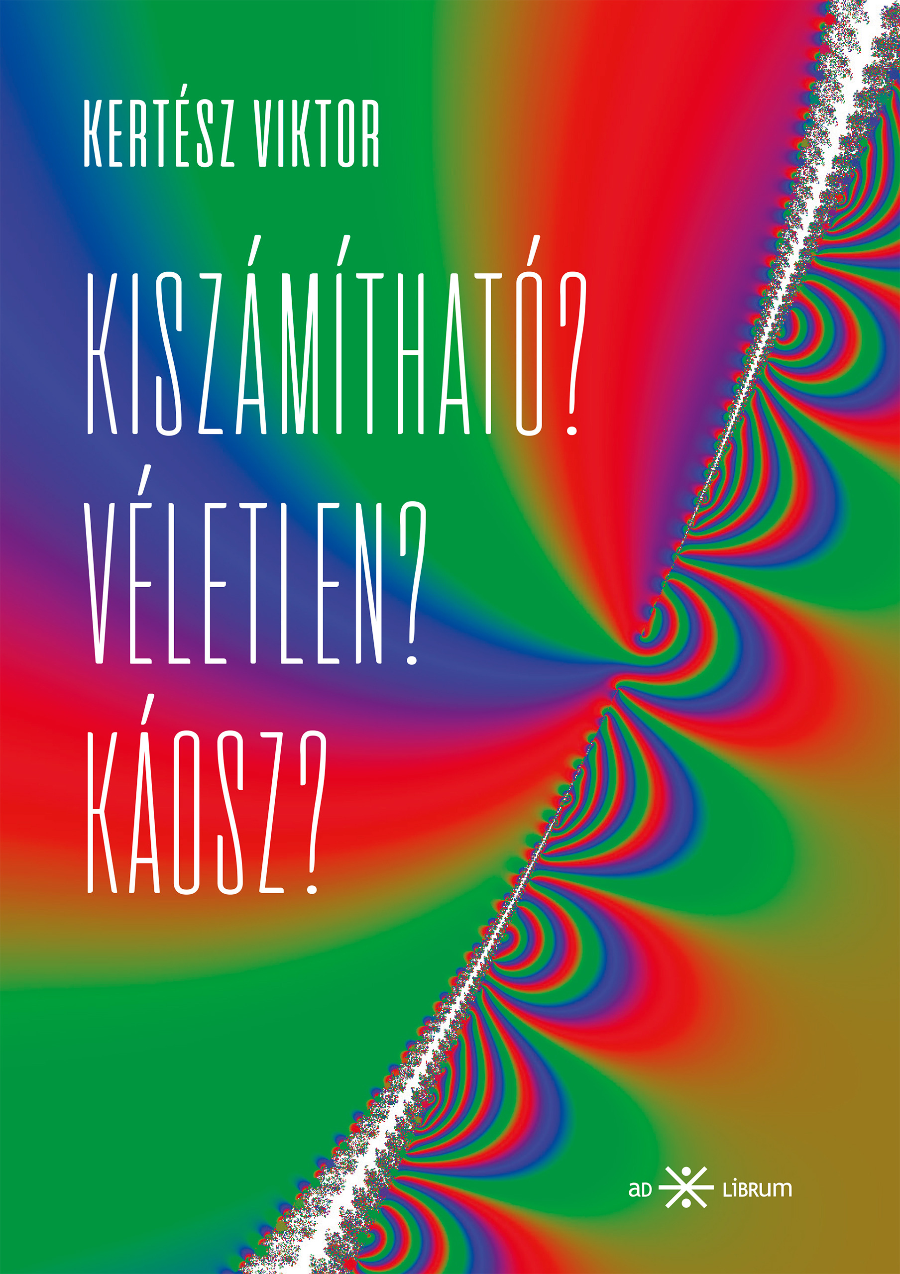 Kertész Viktor - Kiszámítható? Véletlen? Káosz? [eKönyv: pdf]