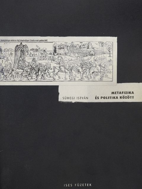 Sümegi István - Metafizika és politika között [antikvár]