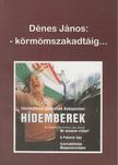 DÉNES JÁNOS - -Körmömszakadtáig... [antikvár]