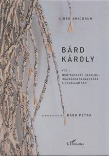 Bárd Petra - Liber Amicorum Bárd Károly Vol.I. (dedikált) [antikvár]