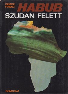 Ignácz Ferenc - Habub Szudán felett [antikvár]