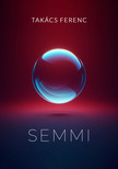 Takács Ferenc - Semmi [eKönyv: epub, mobi]