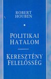 Robert Houben - Politikai hatalom - keresztény felelősség [antikvár]