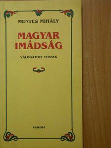 Mentes Mihály - Magyar imádság [antikvár]