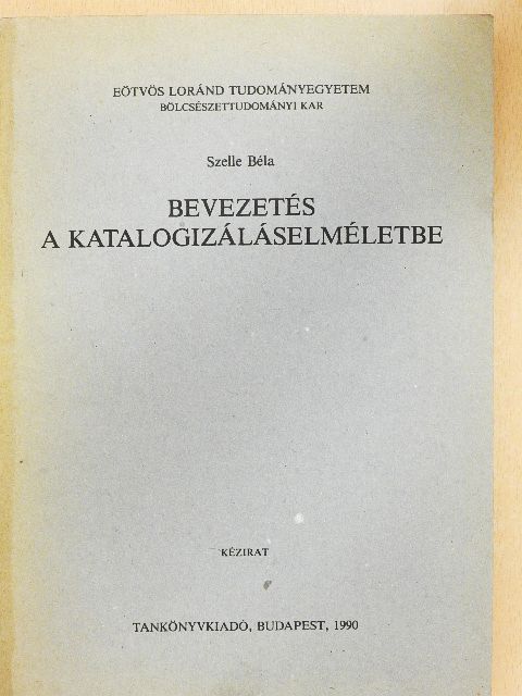 Szelle Béla - Bevezetés a katalogizáláselméletbe [antikvár]