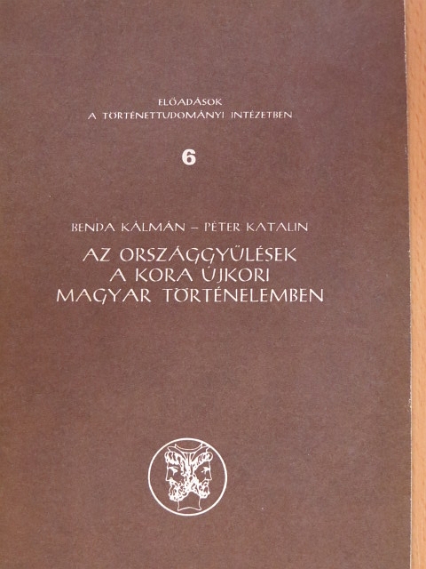 Benda Kálmán - Az országgyűlések a kora újkori magyar történelemben [antikvár]