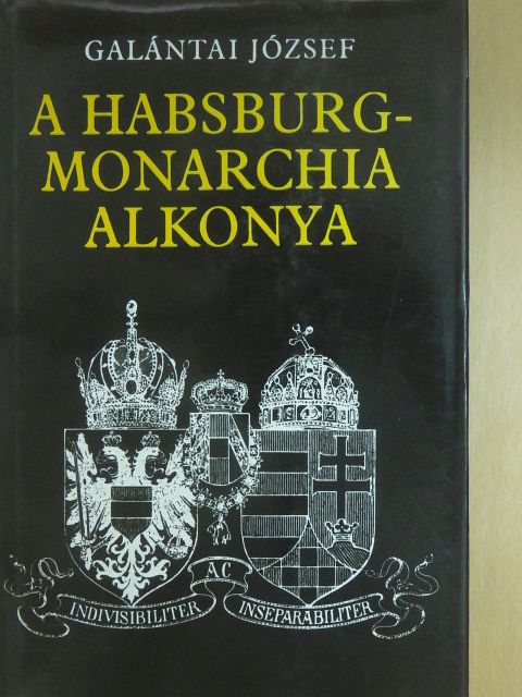 Galántai József - A Habsburg-monarchia alkonya [antikvár]
