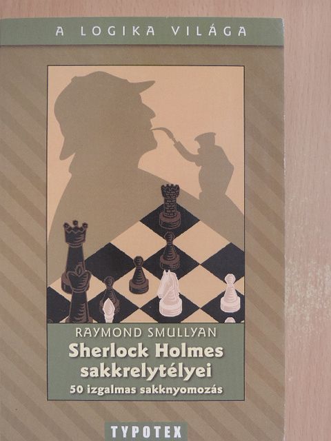 Raymond Smullyan - Sherlock Holmes sakkrejtélyei [antikvár]