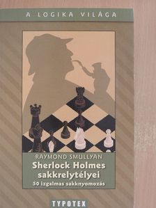 Raymond Smullyan - Sherlock Holmes sakkrejtélyei [antikvár]