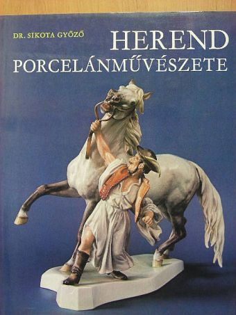 Dr. Sikota Győző - Herend porcelánművészete [antikvár]