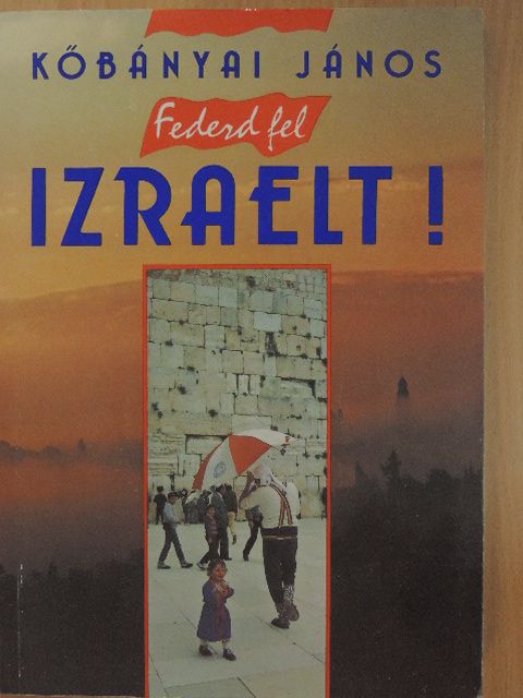 Kőbányai János - Fedezd fel Izraelt! [antikvár]
