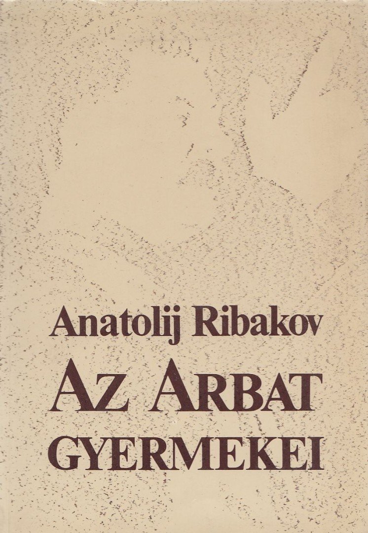 Ribakov, Anatolij - Az Arbat gyermekei [antikvár]