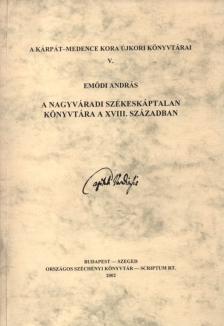 Emődi András - A nagyváradi székeskáptalan könyvtára a XVIII. században [antikvár]