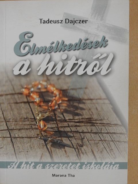 Tadeusz Dajczer - Elmélkedések a hitről [antikvár]