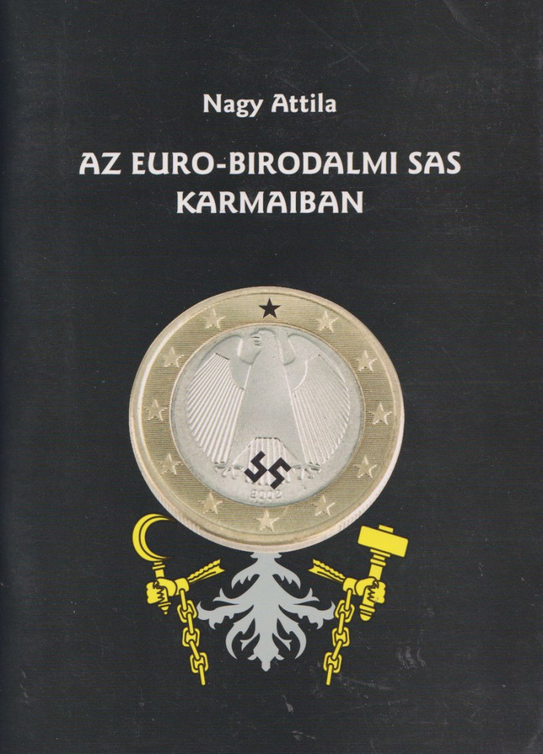 Nagy Attila - Az Euro-birodalmi sas karmaiban [antikvár]