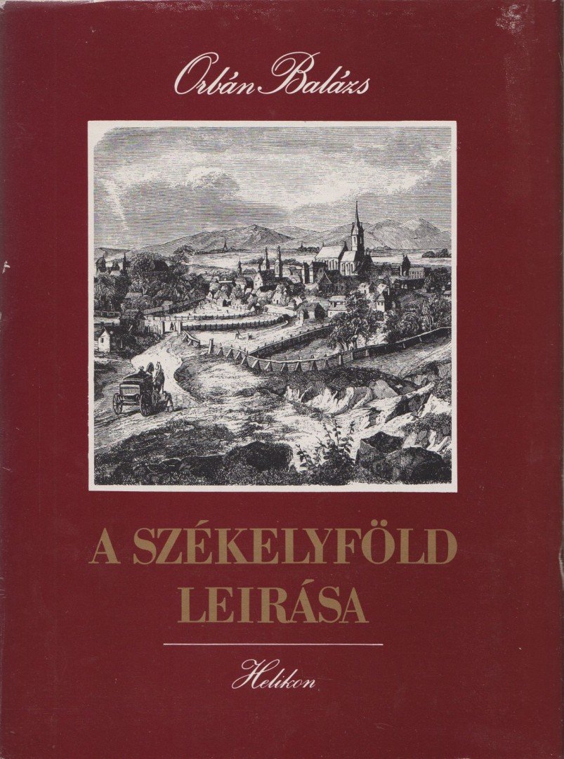 Orbán Balázs - A Székelyföld leírása I-II. (reprint) [antikvár]