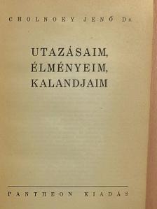 Dr. Cholnoky Jenő - Utazásaim, élményeim, kalandjaim [antikvár]