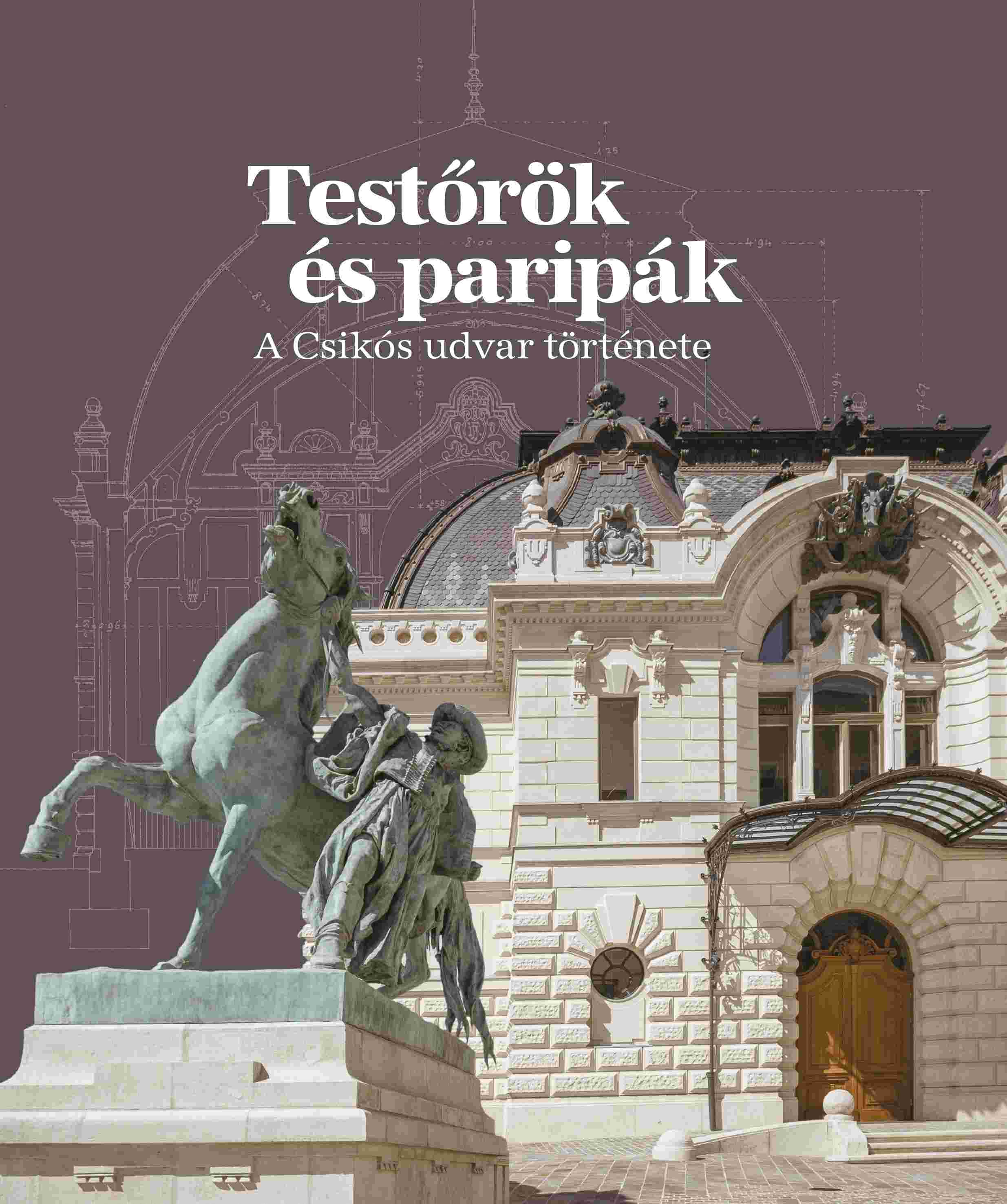 Testőrök és paripák - A Csikós udvar története