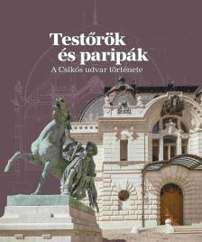 Testőrök és paripák - A Csikós udvar története