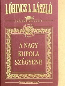 Lőrincz L. László - A Nagy Kupola szégyene [antikvár]