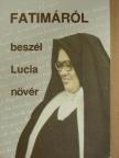 Lucia nővér - Fatimáról beszél Lucia nővér [antikvár]