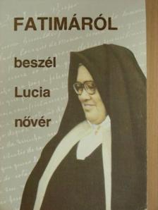 Lucia nővér - Fatimáról beszél Lucia nővér [antikvár]